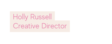 Holly Russell Creative Director